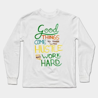 Hustle and Work Hard Long Sleeve T-Shirt